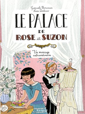 cover image of Le palace de Rose et Suzon--Un mariage extraordinaire